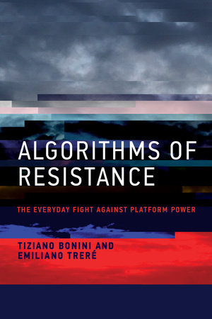Cover: Algorithms of Resistance: The Everyday Fight against Platform Power