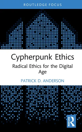 Cover: Cypherpunk Ethics: Radical Ethics for the Digital Age