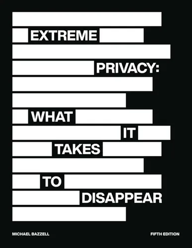 Cover: Extreme Privacy: What It Takes to Disappear in America