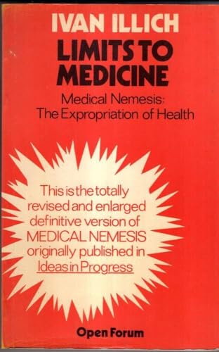 Cover: Limits to Medicine: Medical Nemesis — The Expropriation of Health