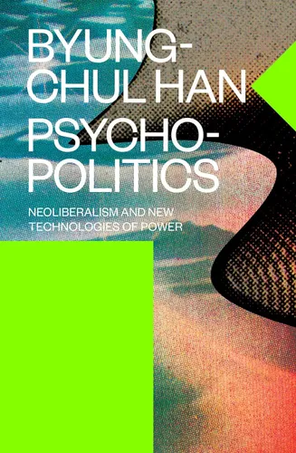 Cover: Psychopolitics: Neoliberalism and New Technologies of Power