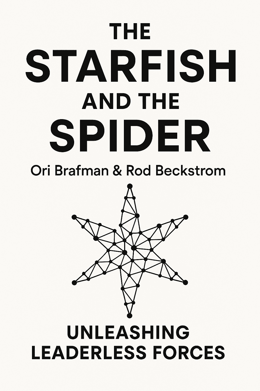Cover: The Starfish and the Spider: The Unstoppable Power of Leaderless Organizations