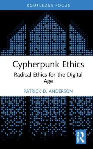 Cover: Cypherpunk Ethics: Radical Ethics for the Digital Age