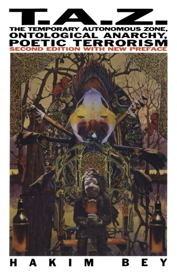 Cover: T.A.Z.: The Temporary Autonomous Zone, Ontological Anarchy, Poetic Terrorism